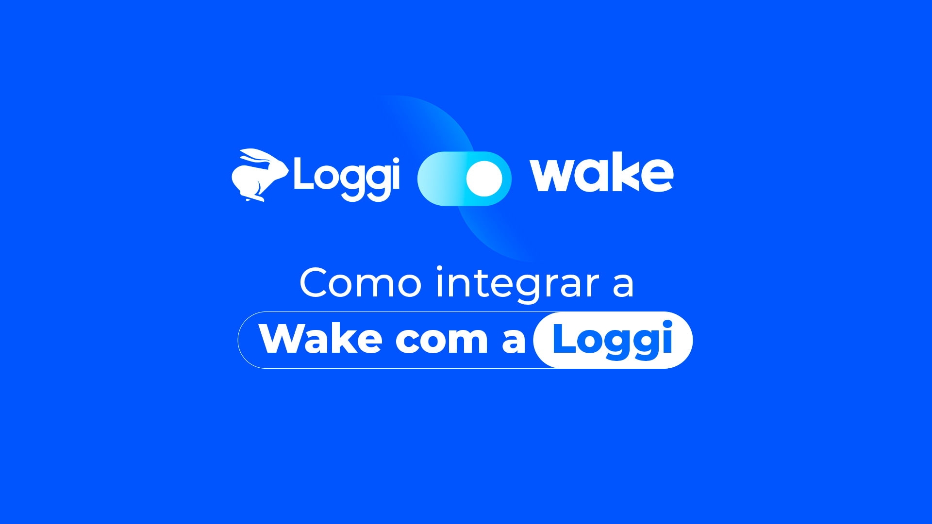 Wake integração com a Loggi